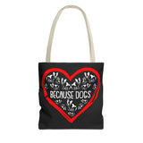 Because Dogs Tote Bag – Cute Dog Lover's Black Tote for Everyday Use