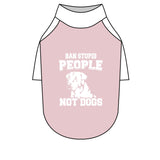 Ban Stupid People Not Dogs Pet Raglan T-Shirt