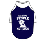 Ban Stupid People Not Dogs Pet Raglan T-Shirt
