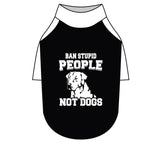 Ban Stupid People Not Dogs Pet Raglan T-Shirt