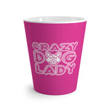 Latte Mug — "Crazy Dog Lady" Hot Pink Ceramic Coffee Cup