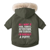 Pet Parka Jacket – “All I Want Is Food, Cuddles, Attention, and Exercise” Dog Coat