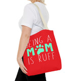 Cute Dog Mom Tote Bag - Being a Mom is Ruff - Perfect Gift for Pet Lovers