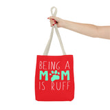 Cute Dog Mom Tote Bag - Being a Mom is Ruff - Perfect Gift for Pet Lovers