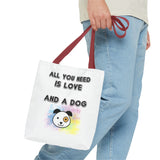 Dog Lover Tote Bag - "All You Need Is Love And A Dog"