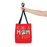 Cute Dog Mom Tote Bag - Being a Mom is Ruff - Perfect Gift for Pet Lovers