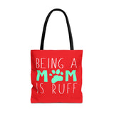 Cute Dog Mom Tote Bag - Being a Mom is Ruff - Perfect Gift for Pet Lovers