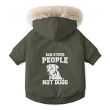 Pet Parka Jacket — 'Ban Stupid People Not Dogs' Dog Hoodie