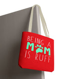 Cute Dog Mom Tote Bag - Being a Mom is Ruff - Perfect Gift for Pet Lovers