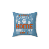 Throw Pillow - "A House Is Not A Home Without Paw Prints" Dog & Cat Lover Decorative Pillow
