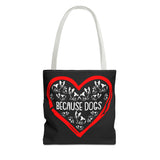 Because Dogs Tote Bag – Cute Dog Lover's Black Tote for Everyday Use