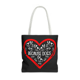 Because Dogs Tote Bag – Cute Dog Lover's Black Tote for Everyday Use