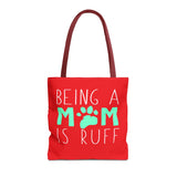 Cute Dog Mom Tote Bag - Being a Mom is Ruff - Perfect Gift for Pet Lovers