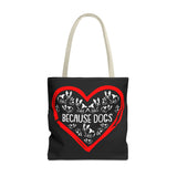 Because Dogs Tote Bag – Cute Dog Lover's Black Tote for Everyday Use