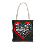 Because Dogs Tote Bag – Cute Dog Lover's Black Tote for Everyday Use