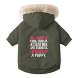 Pet Parka Jacket – “All I Want Is Food, Cuddles, Attention, and Exercise” Dog Coat