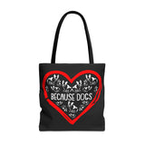 Because Dogs Tote Bag – Cute Dog Lover's Black Tote for Everyday Use