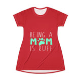 Being a Mom Is Ruff Dog Lover T-Shirt Dress