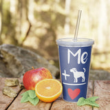 Me + Dog = Love Tumbler with Straw — Cute Pet Lover Travel Cup