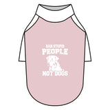 Ban Stupid People Not Dogs Pet Raglan T-Shirt