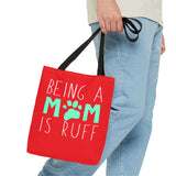 Cute Dog Mom Tote Bag - Being a Mom is Ruff - Perfect Gift for Pet Lovers