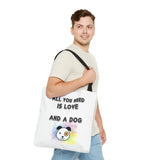 Dog Lover Tote Bag - "All You Need Is Love And A Dog"