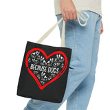 Because Dogs Tote Bag – Cute Dog Lover's Black Tote for Everyday Use
