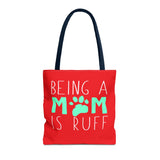 Cute Dog Mom Tote Bag - Being a Mom is Ruff - Perfect Gift for Pet Lovers