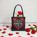 Because Dogs Tote Bag – Cute Dog Lover's Black Tote for Everyday Use