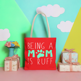 Cute Dog Mom Tote Bag - Being a Mom is Ruff - Perfect Gift for Pet Lovers